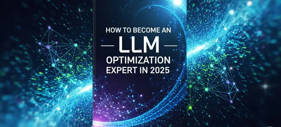 How to Become an LLM Optimization Expert in 2025